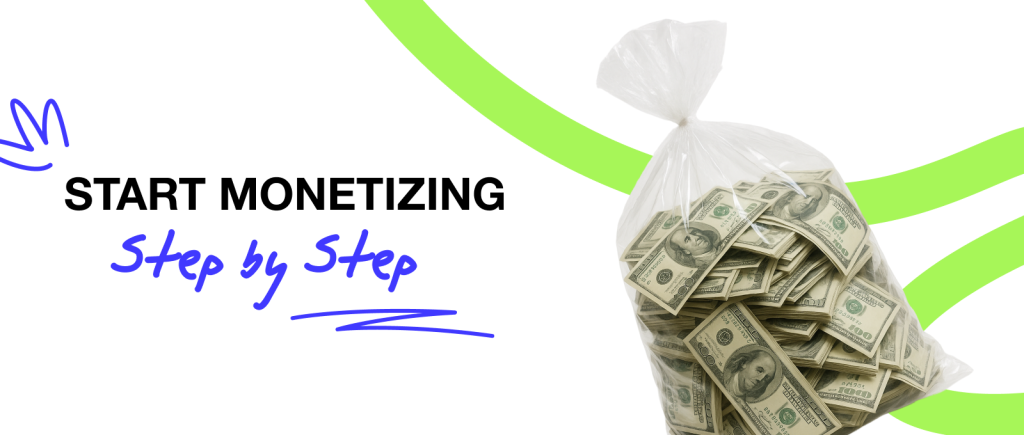 start monetizing 