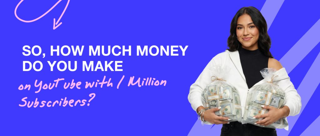 So, How Much Money Do You Make on YouTube with 1 Million Subscribers?