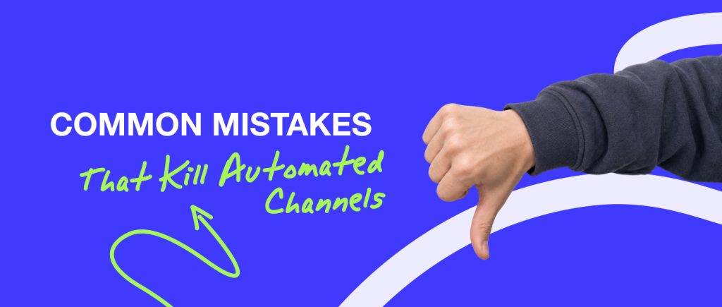 Common Mistakes That Kill Automated Channels
